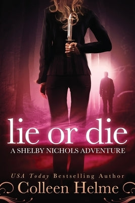 Lie or Die: A Shelby Nichols Adventure by Helme, Colleen