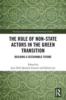 The Role of Non-State Actors in the Green Transition: Building a Sustainable Future by Hoff, Jens