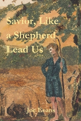 Savior, Like A Shepherd Lead Us by Evans, Joe