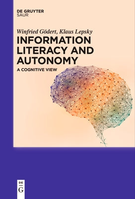 Information Literacy and Autonomy: A Cognitive View by Gödert, Winfried
