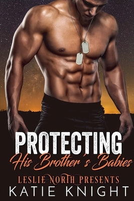 Protecting His Brother's Babies by Knight, Katie