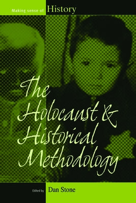 The Holocaust and Historical Methodology by Stone, Dan