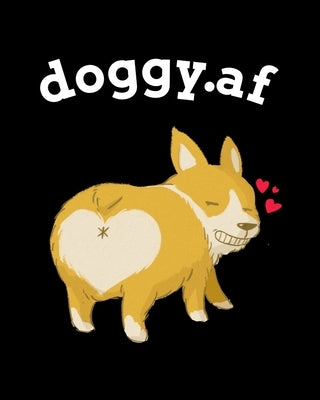 doggy.af: Inappropriate Valentines Gifts For Him - Anniversary Gifts For Wife 1 Year - Blank Composition Notebook & Journal To W by Cupid, Honey