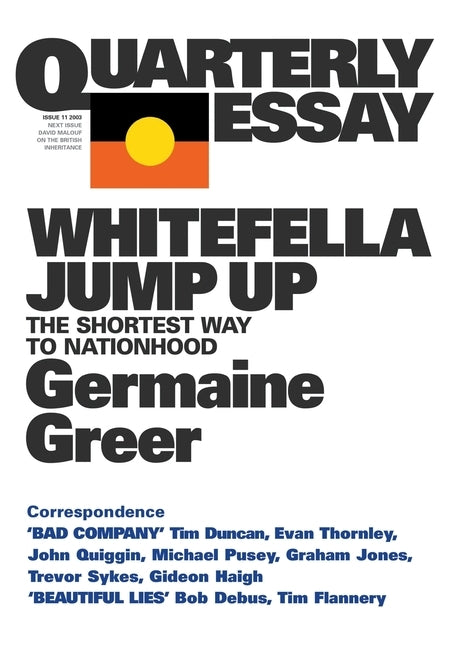 Whitefella Jump Up: The Shortest Way to Nationhood; Quarterly Essay 11 by Greer, Germaine