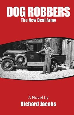 Dog Robbers: The New Deal Army by Jacobs, Richard