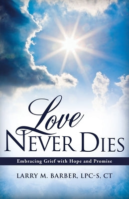Love Never Dies by Barber, Lpc-S Ct
