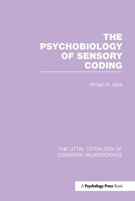 The Psychobiology of Sensory Coding by Uttal, William R.