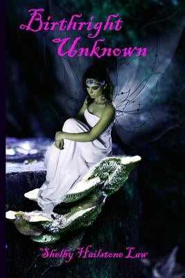 Birthright Unknown by Law, Shelby Hailstone