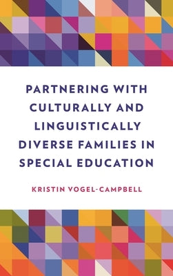 Partnering with Culturally and Linguistically Diverse Families in Special Education by Vogel-Campbell, Kristin