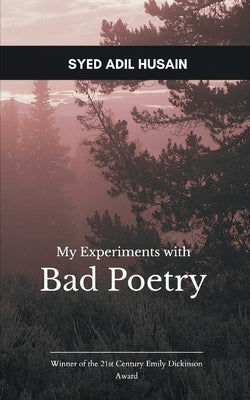My experiments with bad poetry by Husain, Syed Adil