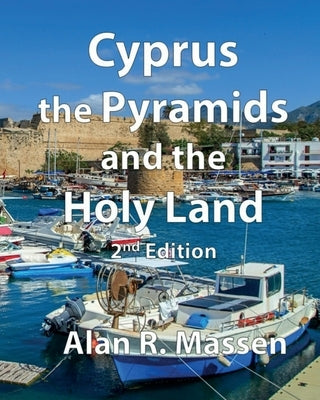 Cyprus, The Pyramids and the Holy Land by Massen, Alan R.