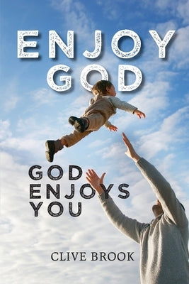 Enjoy God, God Enjoys You by Brook, Clive