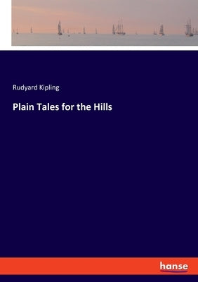 Plain Tales for the Hills by Kipling, Rudyard