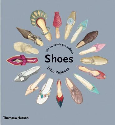 Shoes: The Complete Sourcebook by Peacock, John