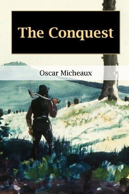 The Conquest: The Story of a Negro Pioneer by Micheaux, Oscar