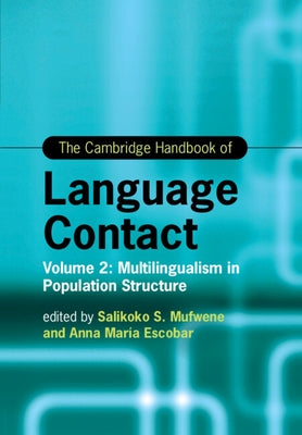 The Cambridge Handbook of Language Contact by Mufwene, Salikoko
