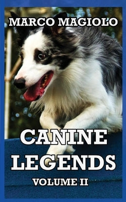 Canine Legends: Volume II: Volume II: Volume II by Magiolo, Marco