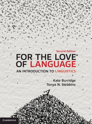 For the Love of Language: An Introduction to Linguistics by Burridge, Kate