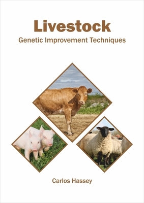 Livestock: Genetic Improvement Techniques by Hassey, Carlos