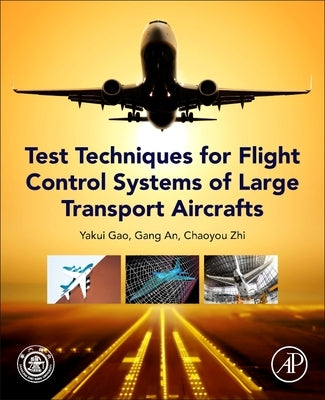 Test Techniques for Flight Control Systems of Large Transport Aircraft by Gao, Yakui