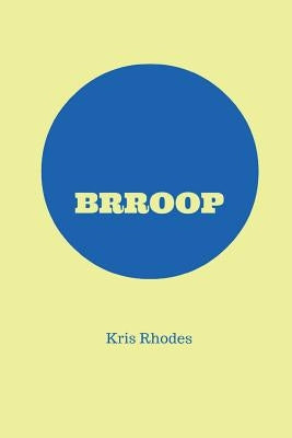 Brroop by Rhodes, Kris