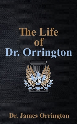 The Life of Dr. Orrington by Orrington, James