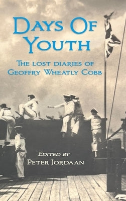 Days Of Youth: The lost diaries of Geoffry Wheatly Cobb. by Cobb, Geoffry Wheatly