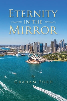 Eternity in the Mirror by Ford, Graham