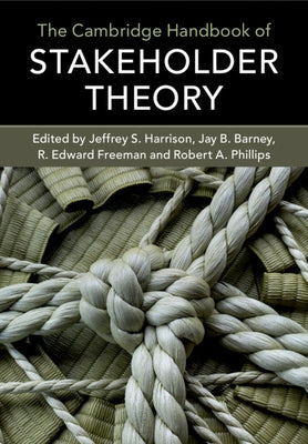 The Cambridge Handbook of Stakeholder Theory by Harrison, Jeffrey S.