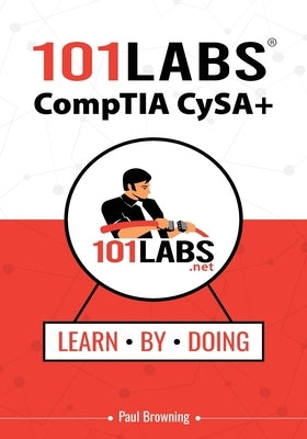 101 Labs - CompTIA CySA+ by Browning, Paul W.