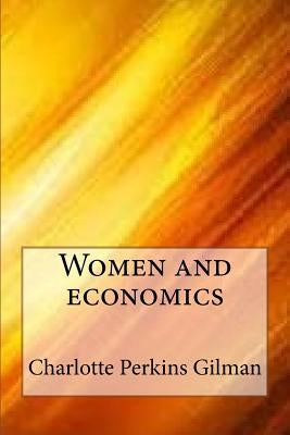 Women and Economics by Gilman, Charlotte Perkins
