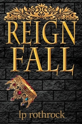 Reign Fall by Rothrock, Lea P.