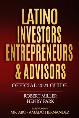 Latino Investors Entrepreneurs & Advisors by Park, Henry