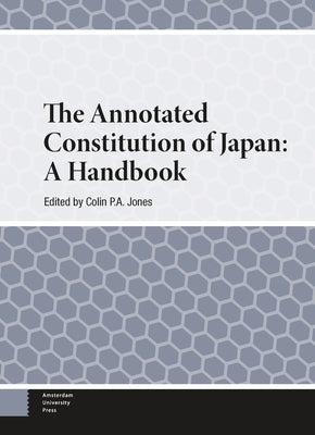 The Annotated Constitution of Japan: A Handbook by Jones, Colin