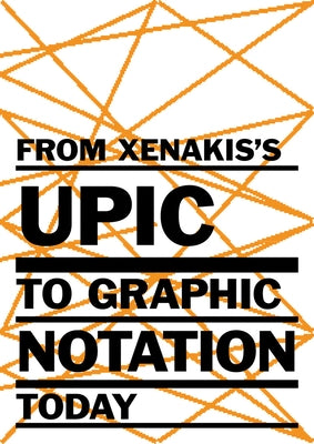 From Xenakis's Upic to Graphic Notation Today by Xenakis, Iannis
