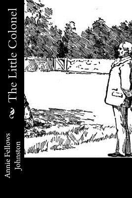 The Little Colonel by Johnston, Annie Fellows