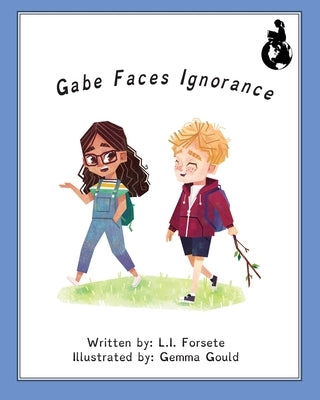 Gabe Faces Ignorance by Forsete, L. I.
