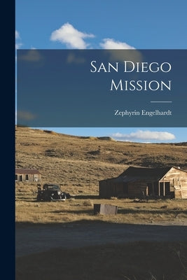 San Diego Mission by Engelhardt, Zephyrin