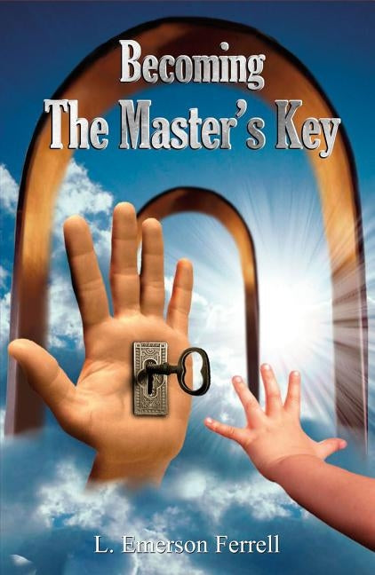 Becoming The Master's Key by Ferrell, L. Emerson