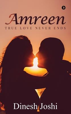 Amreen: True Love Never Ends by Dinesh Joshi