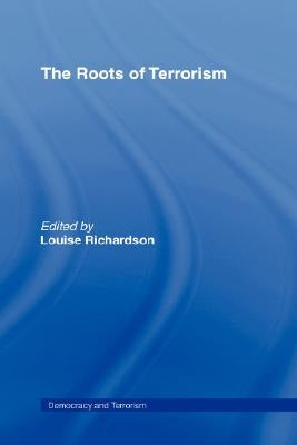 The Roots of Terrorism by Richardson, Louise