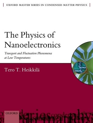 The Physics of Nanoelectronics by Heikkilä, Tero T.