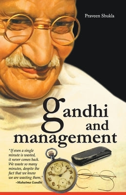 Gandhi And Management by Shukla, Praveen