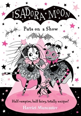 Isadora Moon Puts on a Show by Muncaster, Harriet