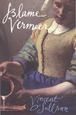 Blame Vermeer by O'Sullivan, Vincent