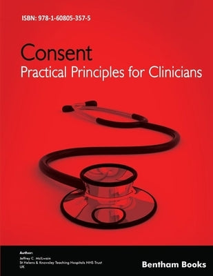 Consent: Practical Principles for Clinicians by McIlwain, Jeffrey C.