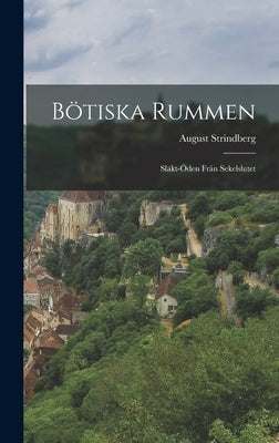 Bötiska Rummen: Släkt-öden från Sekelslutet by Strindberg, August
