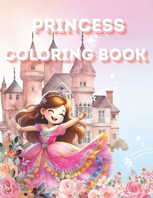 Princess Coloring Book: Pictures of More Than 50 Charming Princesses Doing Different Activities. Create Your Colors and Imagination. Paperback by Thongyoi, Kanokwan