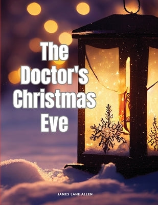 The Doctor's Christmas Eve by James Lane Allen
