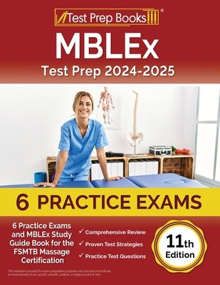 MBLEx Test Prep 2024-2025: 6 Practice Exams and MBLEx Study Guide Book for the FSMTB Massage Certification [11th Edition] by Rueda, Joshua